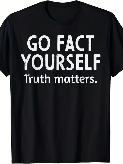 Men's Graphic T-Shirt Go Fact Yourself Truth Matters Bold Statement Message Shirt