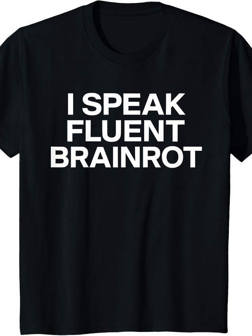 Men's Graphic T-Shirt I Speak Fluent Brainrot Bold Sans Serif White Letters Humor Statement