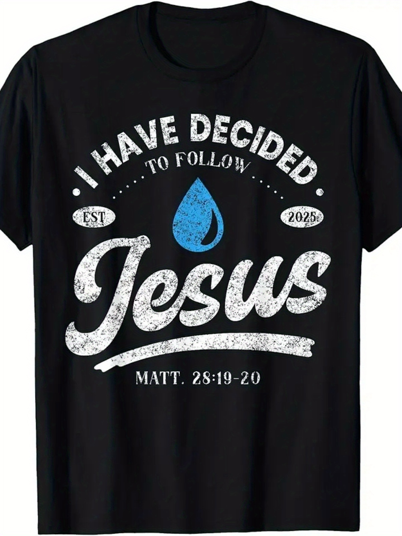 Men's Graphic T-Shirt I Have Decided To Follow Jesus With Decorative Blue Water Drop
