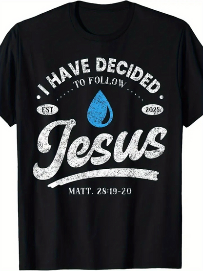 Men's Graphic T-Shirt I Have Decided To Follow Jesus With Decorative Blue Water Drop