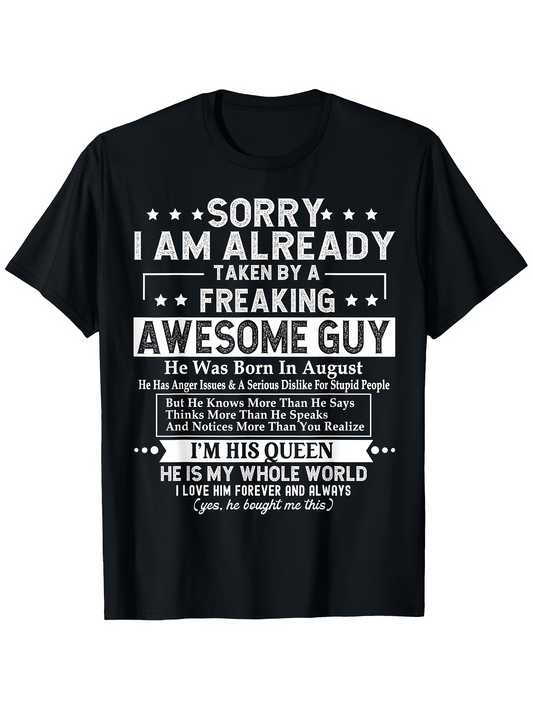Men's Graphic T-Shirt Sorry I Am Already Taken By A Freaking Awesome Guy Born In August