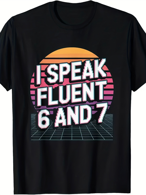 Men's Graphic T-Shirt I Speak Fluent 6 And 7 Retro Sunset Grid With Vibrant Neon Colors T Shirt