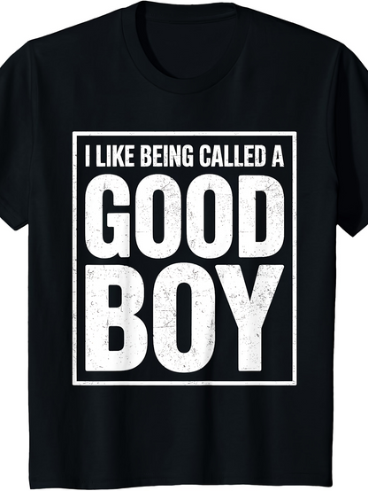 Men's Graphic T-Shirt I Like Being Called A Good Boy Bold White Text Statement