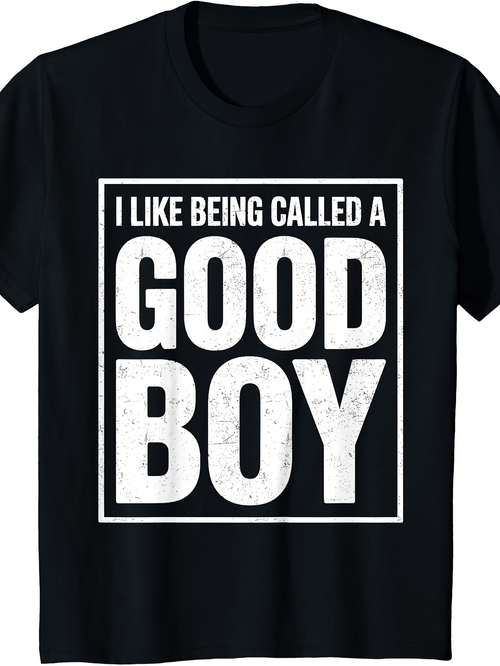 Men's Graphic T-Shirt I Like Being Called A Good Boy Bold White Text Statement