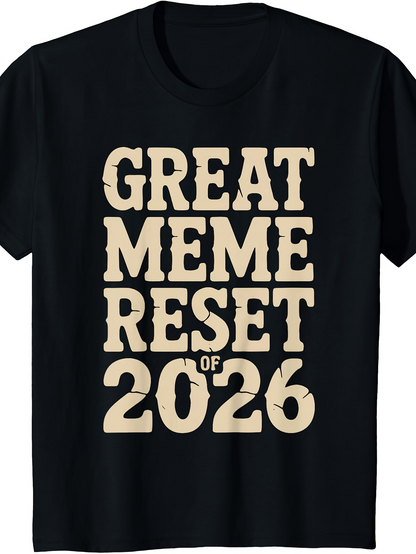 Men's Graphic T-Shirt Great Meme Reset Of 2026 Distressed Graphic Bold Typography T Shirt
