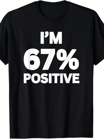 Men's Graphic T-Shirt Im Sixty Seven Percent Positive Bold Clean Lettering Statement Shirt