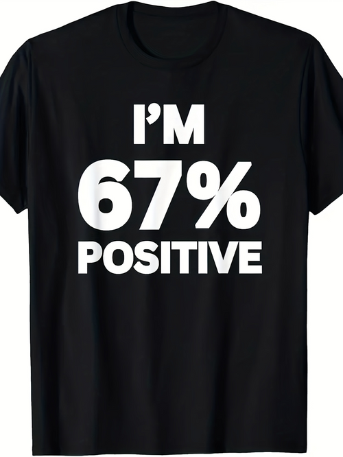 Men's Graphic T-Shirt Im Sixty Seven Percent Positive Bold Clean Lettering Statement Shirt