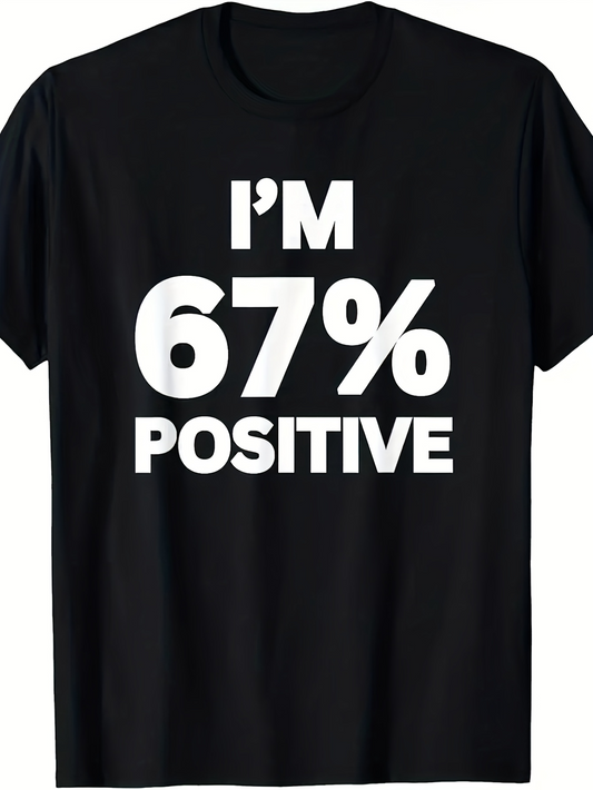 Men's Graphic T-Shirt Im Sixty Seven Percent Positive Bold Clean Lettering Statement Shirt