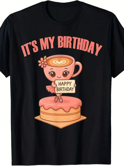 Men's Graphic T-Shirt Its My Birthday Cheerful Coffee Cup With Whipped Cream Sitting On Sweet Frosted Cake