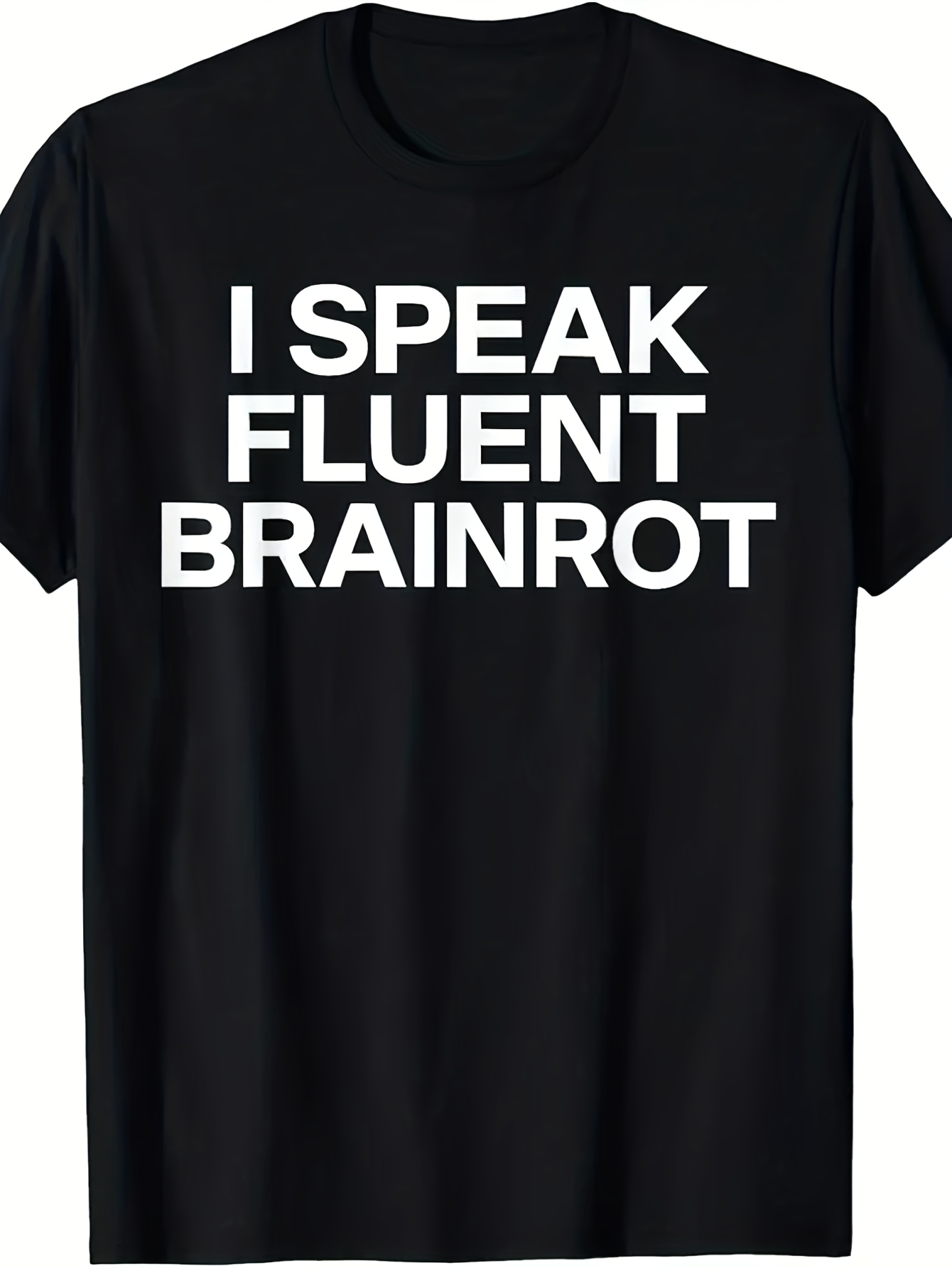Men's Graphic T-Shirt I Speak Fluent Brainrot Bold White Text Statement T Shirt