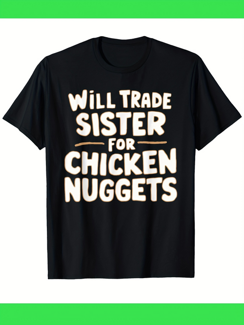 Men's Graphic T-Shirt Will Trade Sister For Chicken Nuggets Fun Bold Statement Shirt