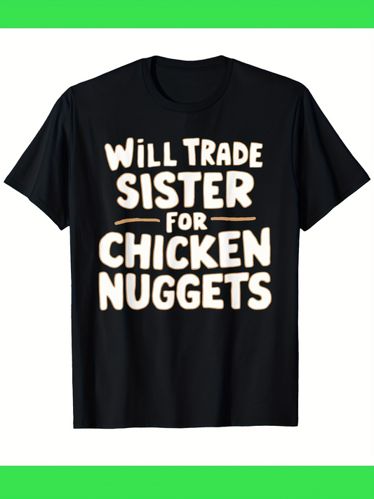 Men's Graphic T-Shirt Will Trade Sister For Chicken Nuggets Fun Bold Statement Shirt