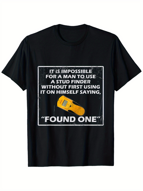 Men's Graphic T-Shirt It Is Impossible For A Man To Use A Stud Finder Without First Using It On Himself Saying Found One With Yellow Device Graphic