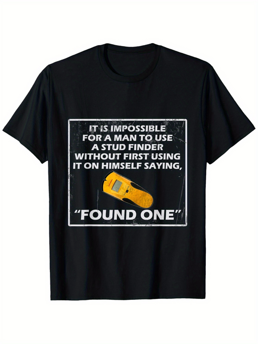 Men's Graphic T-Shirt It Is Impossible For A Man To Use A Stud Finder Without First Using It On Himself Saying Found One With Yellow Device Graphic