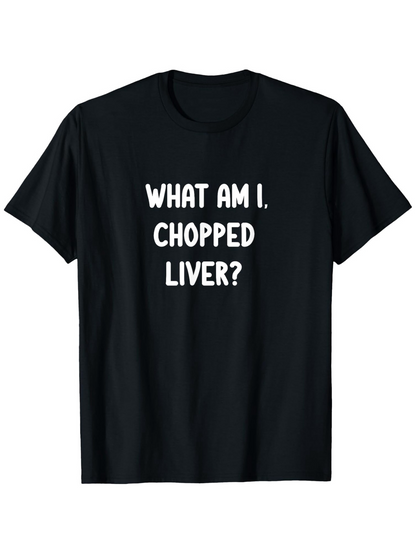 Men's Graphic T-Shirt What Am I Chopped Liver Simple Bold Typographic Print T Shirt