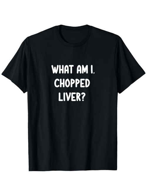 Men's Graphic T-Shirt What Am I Chopped Liver Simple Bold Typographic Print T Shirt