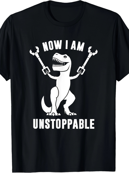 Men's Graphic T-Shirt Now I Am Unstoppable With Claw Extenders And Excited Dinosaur
