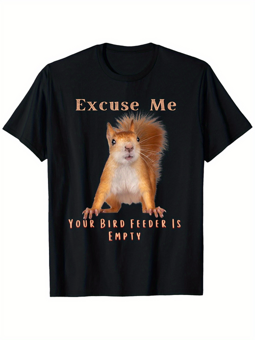 Men's Graphic T-Shirt Excuse Me Your Bird Feeder Is Empty Fluffy Tail Standing Squirrel