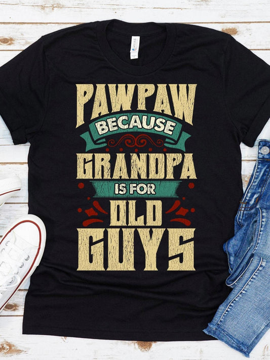 Men's Graphic T-Shirt Pawpaw Because Grandpa Is For Old Guys Bold Vintage Typography
