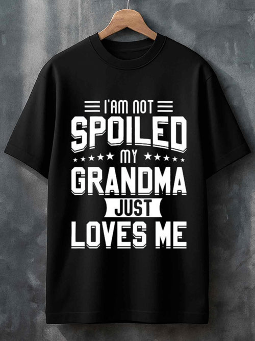 Men's Graphic T-Shirt I Am Not Spoiled My Grandma Just Loves Me Bold Letter Print Tee