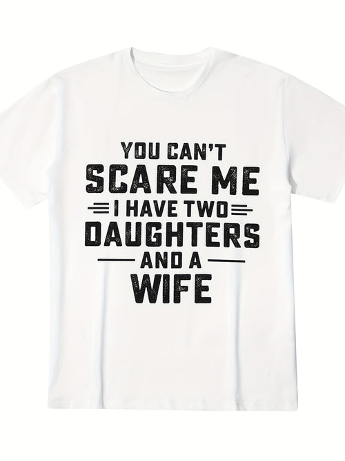 Men's Graphic T-Shirt You Cant Scare Me I Have Two Daughters And A Wife Bold Block Lettering Underlined Text Shirt
