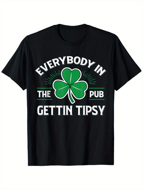 Men's Graphic T-Shirt Everybody In The Pub Gettin Tipsy Green Shamrock Irish Clover