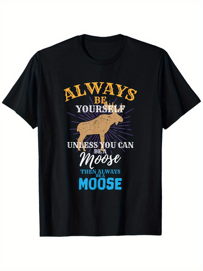Men's Graphic T-Shirt Always Be Yourself Funny Quote With Brown Moose Graphic