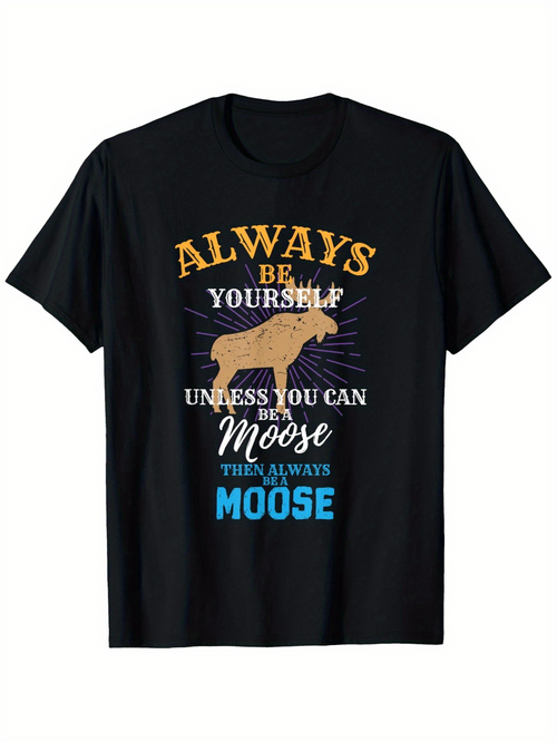 Men's Graphic T-Shirt Always Be Yourself Funny Quote With Brown Moose Graphic