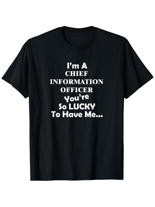 Men's Graphic T-Shirt Im A Chief Information Officer Funny Business Quote With Lucky Slogan Text Shirt