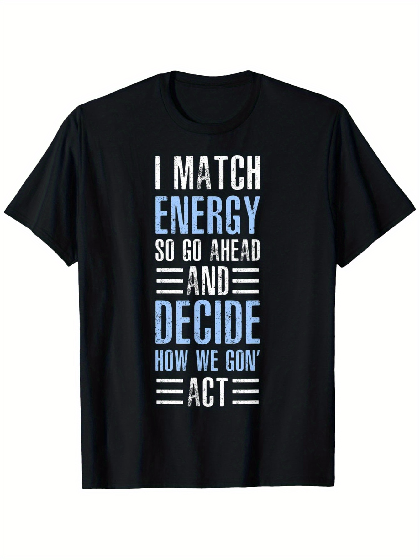 Men's Graphic T-Shirt I Match Energy Urban Statement Bold Typography On Black Shirt