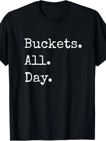 Men's Graphic T-Shirt Buckets All Day Bold White Stamped Chalk Font Lettering Statement Shirt