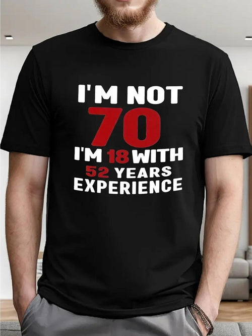 Men's Graphic T-Shirt Im Not Seventy With Fifty Two Years Experience Statement Typography T Shirt