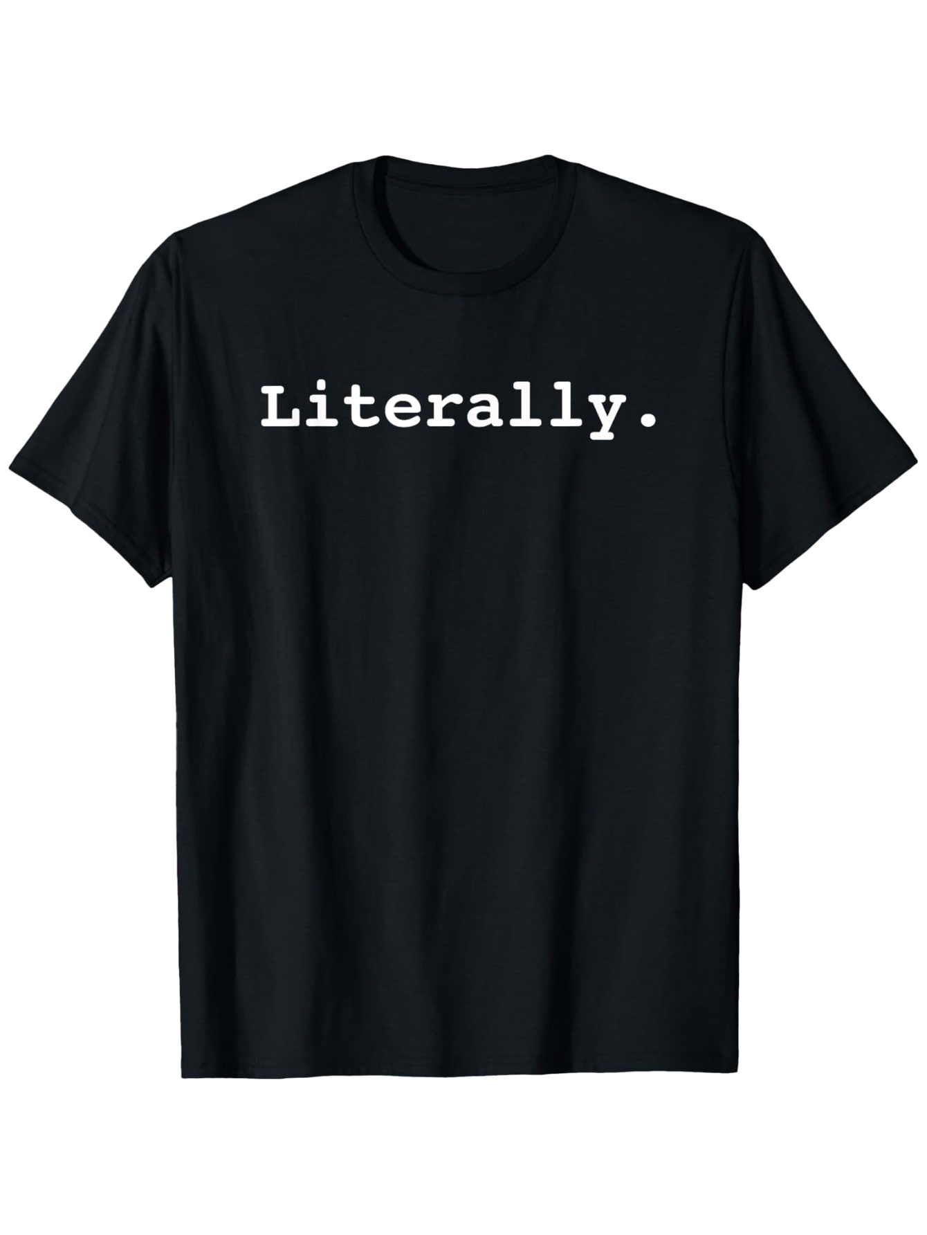 Men's Graphic T-Shirt Literally White Bold Serif Lettering On Basic Cotton T Shirt