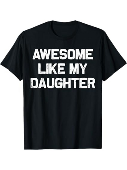 Men's Graphic T-Shirt Awesome Like My Daughter Bold White Lettering On Black Shirt