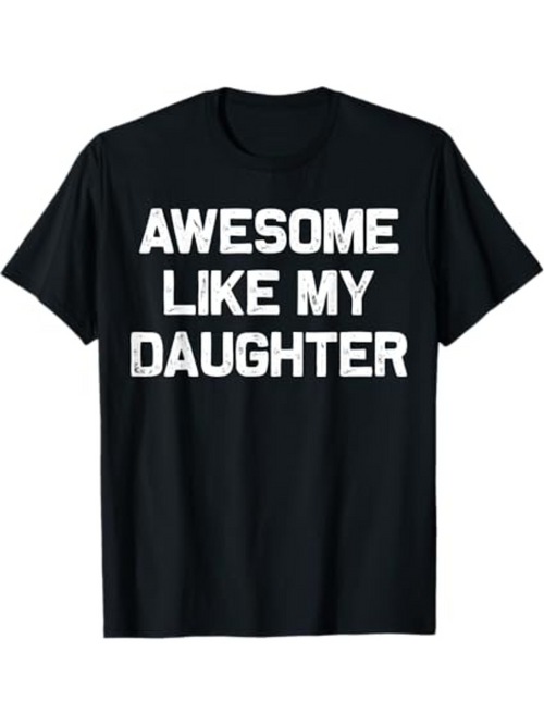 Men's Graphic T-Shirt Awesome Like My Daughter Bold White Lettering On Black Shirt
