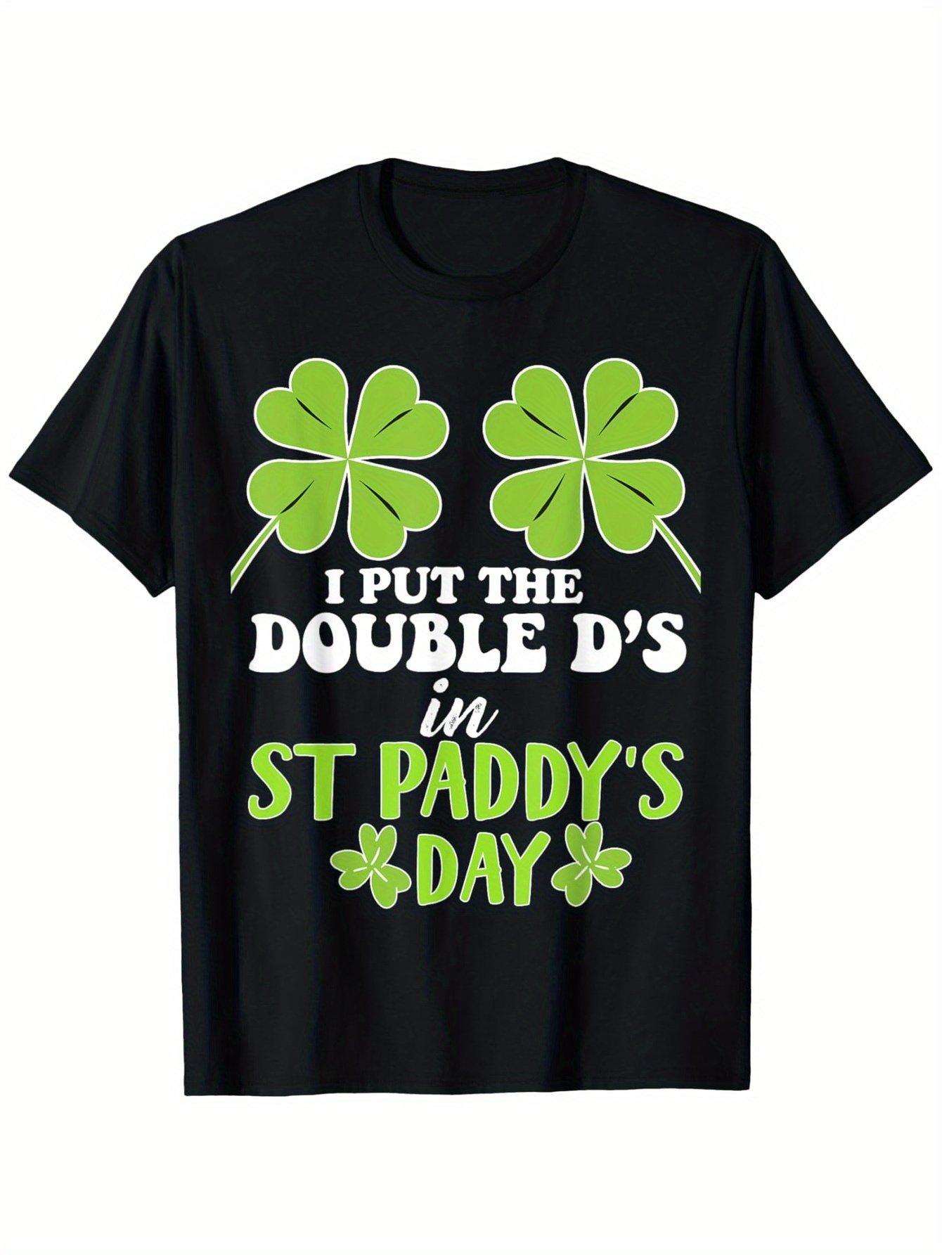 Men's Graphic T-Shirt I Put The Double Ds In St Paddys Day Green Lucky Clovers Festive Graphics T Shirt