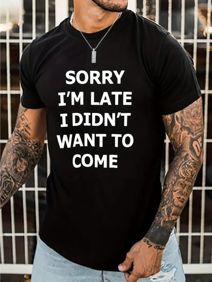Men's Graphic T-Shirt Sorry Im Late I Didnt Want To Come Bold Clear Statement Black Tee