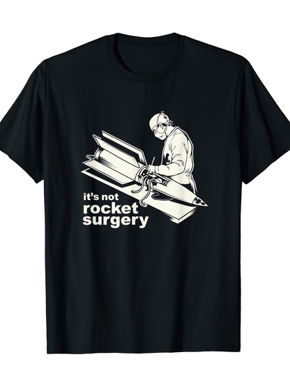 Men's Graphic T-Shirt Its Not Rocket Surgery Doctor Operating On Spaceship