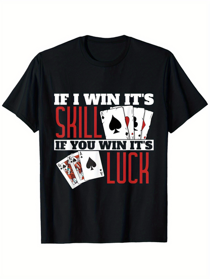 Men's Graphic T-Shirt If I Win Its Skill If You Win Its Luck Poker Cards T Shirt