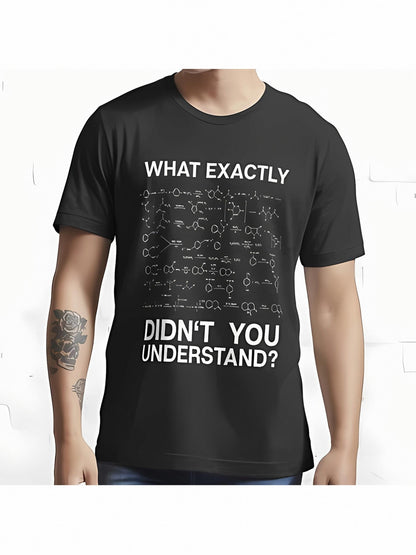 Men's Graphic T-Shirt What Exactly Didnt You Understand With Chemical Formula Diagrams Equations Science Theme