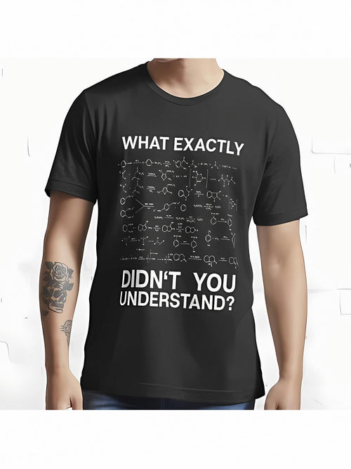 Men's Graphic T-Shirt What Exactly Didnt You Understand With Chemical Formula Diagrams Equations Science Theme