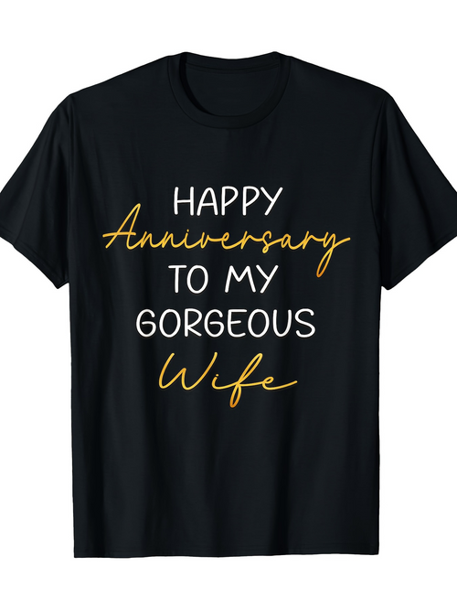 Men's Graphic T-Shirt Happy Anniversary To My Gorgeous Wife Minimalist Lettering Love Quote T Shirt