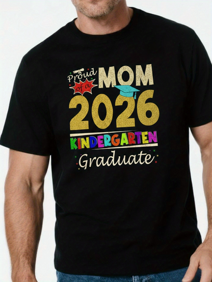 Men's Graphic T-Shirt Proud Mom 2026 Colorful Lettering With Graduation Cap And Kindergarten Graduate Text