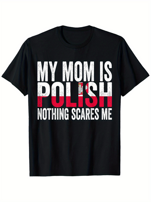 Men's Graphic T-Shirt My Mom Is Polish Nothing Scares Me With Red And White Flag Elements Bold Letters