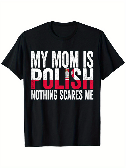 Men's Graphic T-Shirt My Mom Is Polish Nothing Scares Me With Red And White Flag Elements Bold Letters