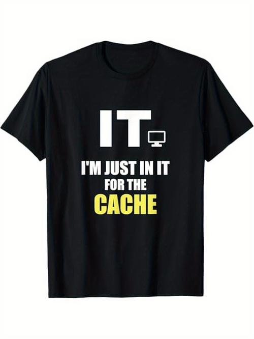 Men's Graphic T-Shirt IT Just In It For The Cache Computer Humor T Shirt