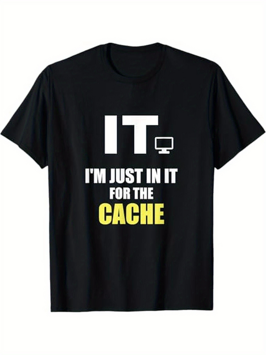 Men's Graphic T-Shirt IT Just In It For The Cache Computer Humor T Shirt
