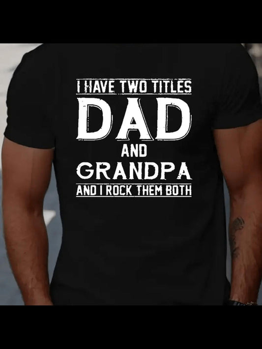 Men's Graphic T-Shirt I Have Two Titles Dad And Grandpa Rock Them Both Bold Statement Typography