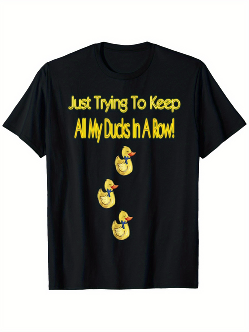 Men's Graphic T-Shirt Just Trying To Keep All My Ducks In A Row Cartoon Ducklings On Black T Shirt