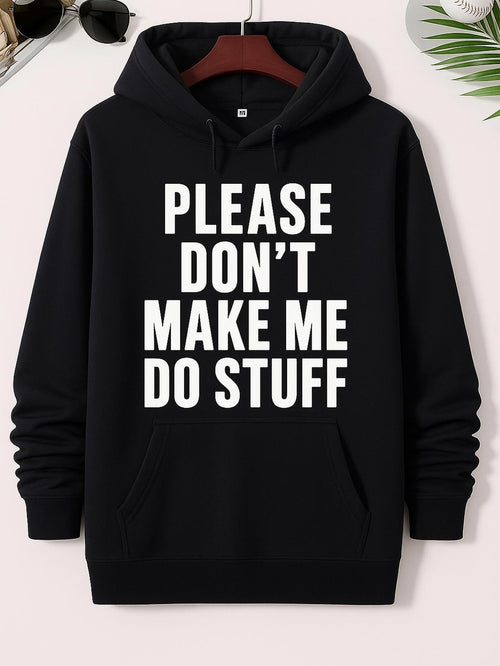 Men's Graphic Hoodie Please Dont Make Me Do Stuff Bold Statement Hoodie